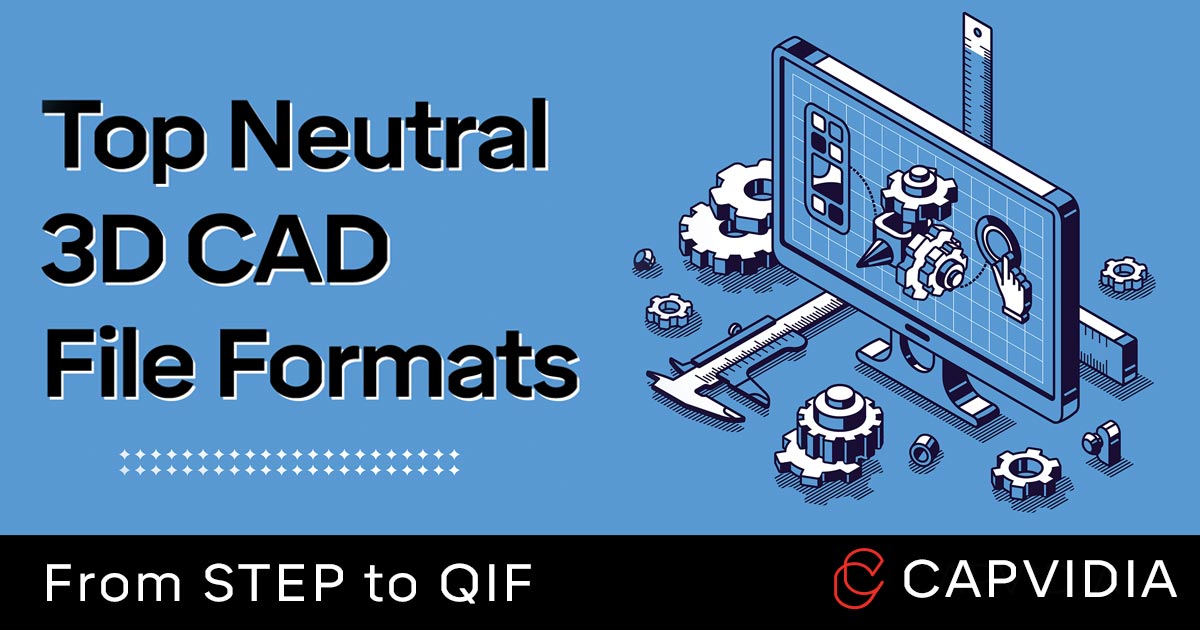 Top 8 Neutral 3D CAD File Formats